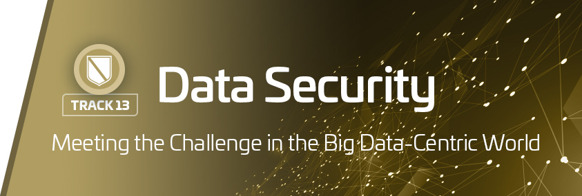Track 13: Data Security Track 13: Data Security