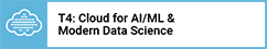 T4: Cloud for AI/ML & Modern Data Science